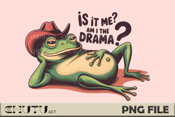 Is It Me? Am I the Drama? - Funny Frog P